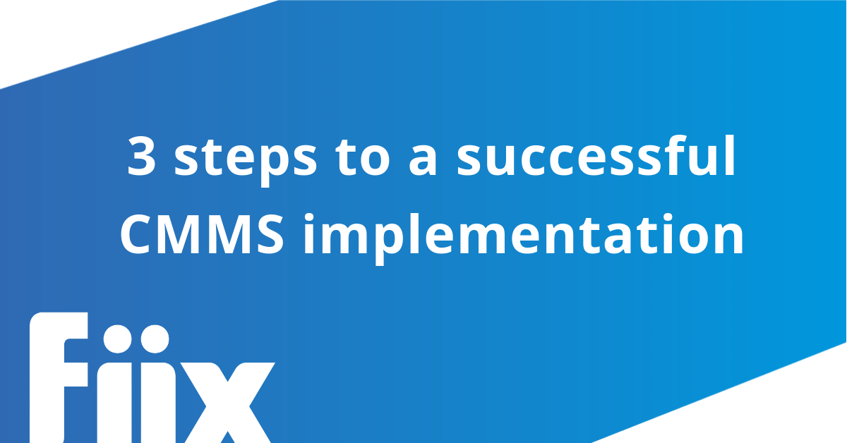 3 steps to successful CMMS implementation