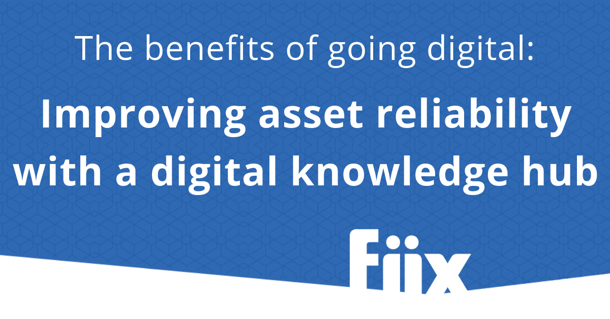 The benefits of going digital: Improving asset reliability with a digital knowledge hub