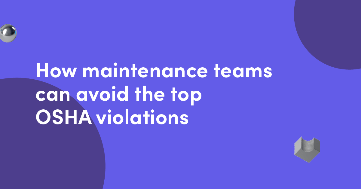 How maintenance teams can avoid the top OSHA violations
