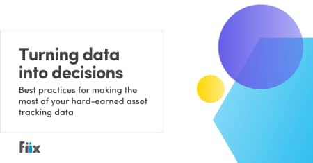 Turning data into decisions: Best practices for making the most of your hard-earned asset tracking data