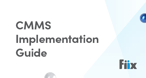 Everything You Need To Know About Implementing A CMMS | Fiix