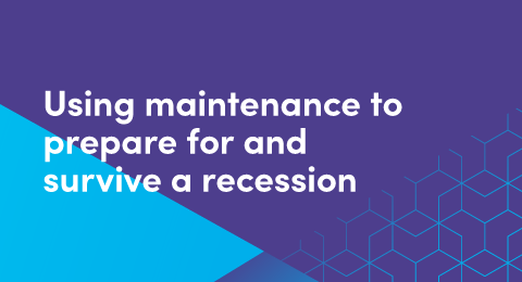 Using maintenance to prepare for and survive a recession graphic
