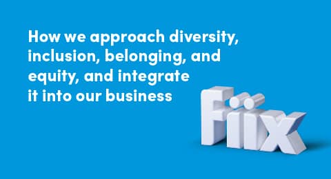 How we approach diversity, inclusion, belonging, and equity, and integrate it into our business
