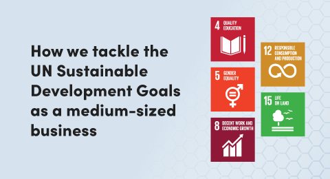 How we tackle the UN Sustainable Development Goals as a medium-sized business