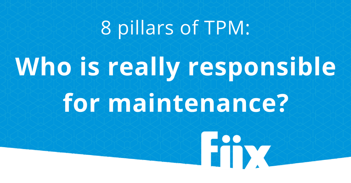 8 Pillars of TPM - who is really responsible for maintenance