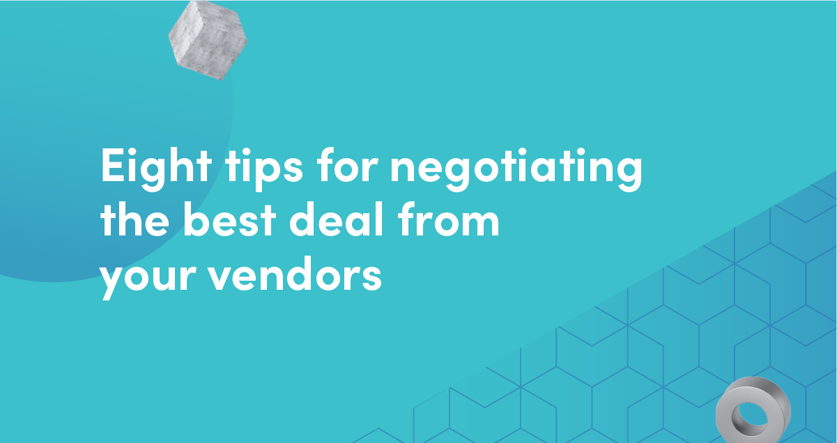 Eight tips for negotiating the best deal from your vendors