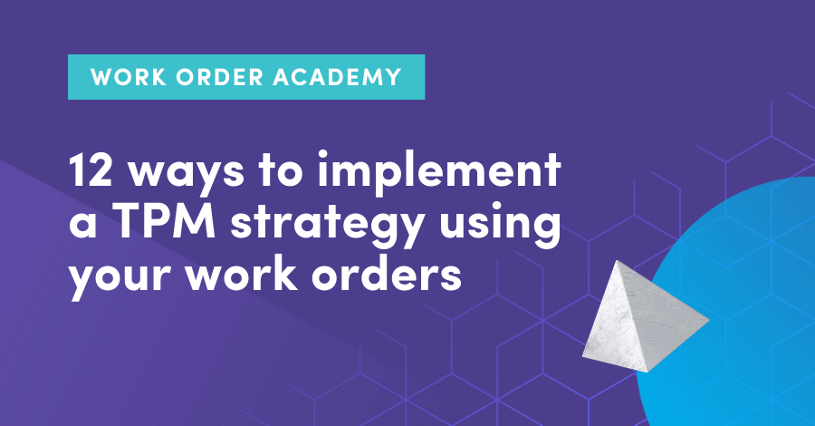 12 ways to implement a TPM program using your work orders