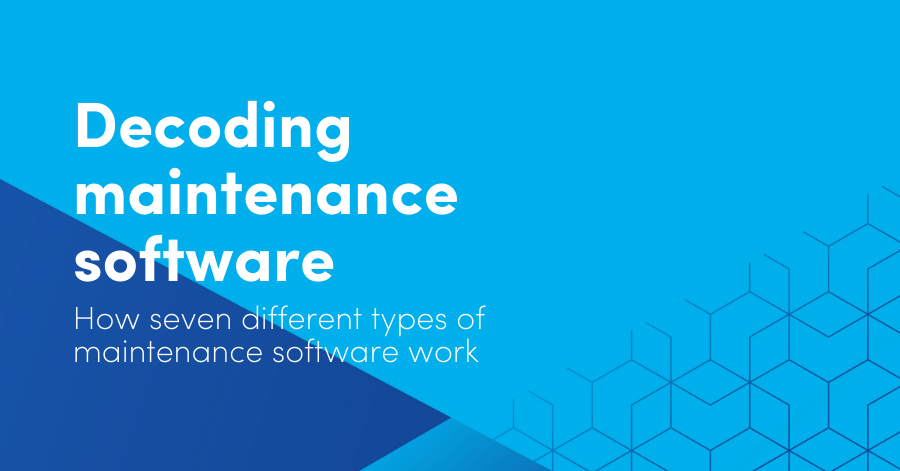 Decoding maintenance software: How seven different types of maintenance software work